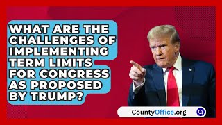 What Are the Challenges of Implementing Term Limits for Congress as Proposed by Trump [upl. by Aeht]