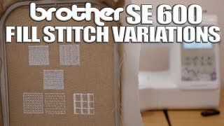 Brother SE600 Embroidery Fill Stitch Variations [upl. by Ecreip307]