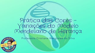 Prática das Cores  Variações do Modelo Mendeliano de Herança [upl. by Hills]