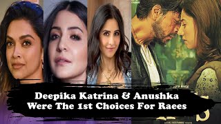 Deepika Katrina And Anushka Were The First Choices For Raees  Raees Film Star Cast [upl. by Nnaarual]