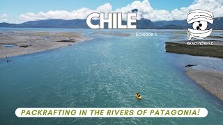 Chile Ep 1  Packrafting in the rivers of Patagonia [upl. by Einalam]