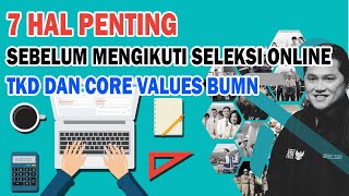 7 HAL PENTING SEBELUM MENGIKUTI ONLINE TES KOMPETENSI DASAR TKD DAN CORE VALUES BUMN [upl. by Athalie111]