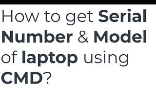 How to get Serial Number amp Model of laptop using CMD [upl. by Arekahs]