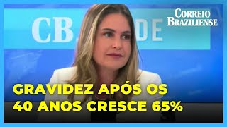 REPRODUÇÃO ASSISTIDA MULHERES COM 40 ANOS QUE QUEREM ENGRAVIDAR CRESCEM 65  CBSAÚDE [upl. by Atiuqal571]