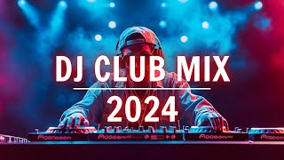 CLUB MUSIC MIX 2024  DJ Party Dance Music 2024  Best Remixes Of Popular Songs 2024 [upl. by Yregram]