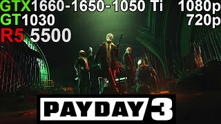 Payday 3  GTX 1660  GTX 1650  GTX 1050 Ti  GT 1030 Ryzen 5 5500 [upl. by Dyke631]