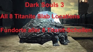 Dark Souls 3  All Titanite Slab Locations  Fundorte alle TitanitSchollen [upl. by Freudberg849]