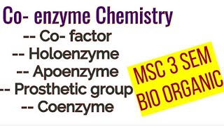 Co enzyme  Co factor  prosthetic gp  Holoenzyme  Apoenzyme  MSc 3 sem Bio Organic [upl. by Quartana648]