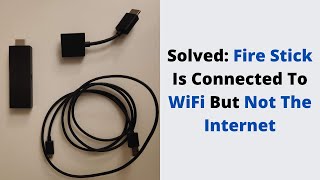 Solved Fire Stick Is Connected To WiFi But Not The Internet [upl. by Nnodnarb566]