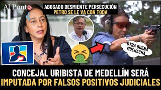 Atención Concejal URIBISTA será imputada por falsos positivos judiciales ¡QUÉ COCHINADA  Al Punto [upl. by Ernald]