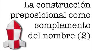 La construcción preposicional como complemento del nombre 2 [upl. by Suu]