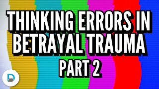 Thinking Errors in Betrayal Trauma  Part 2 [upl. by Dewayne]