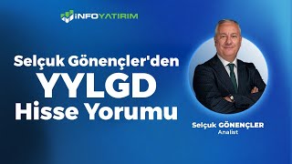 Selçuk Gönençlerden YYLGD Hisse Yorumu quot30 Mayıs 2024quot  İnfo Yatırım [upl. by Bertolde]