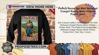 Perfect Horse Girl Well Behaved Cowgirl Rarely Make History Poster Shirt [upl. by Aniratak]