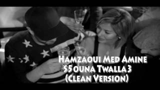 Hamzaoui Med Amine Clean Version سخونة تولع S5ouna Twala3 2015 [upl. by Nalac836]