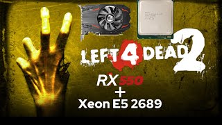 RX 550  XEON E5 2689  Left For Dead 2 [upl. by Berty]