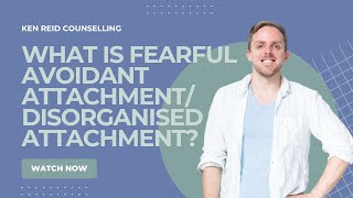 WHAT IS FEARFUL AVOIDANT ATTACHMENT DISORGANISED ATTACHMENT [upl. by Rednav970]