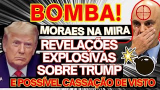 BOMBA MORAES NA MIRA – REVELAÇÕES EXPLOSIVAS SOBRE TRUMP E POSSÍVEL CASSAÇÃO DE VISTO [upl. by Lynnett]