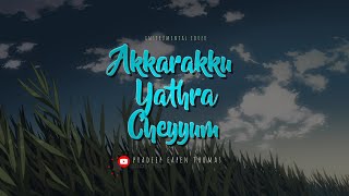 Akkarakku Yathra CheyyumAmbient EDM Pradeep Eapen ThomasNew Malayalam Song 2021 [upl. by Silenay]