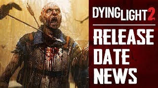 Dying Light 2  Release Date  Latest Information [upl. by Jalbert]