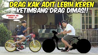 DRAG KAK ADIT SUDAH READY TES DRIVE DRAG SEPEDA DIMAS DAN KAK ADIT DIMAS JADI PENGEN [upl. by Aleusnoc]