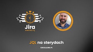 Jira w minutę 6 JQL na sterydach [upl. by Mazonson]