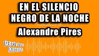 Alexandre Pires  En El Silencio Negro De La Noche Versión Karaoke [upl. by Benildas]