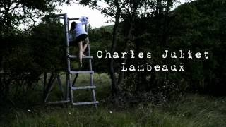 Lambeaux  Charles Juliet Outloud [upl. by Rotsen]