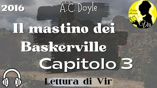 Arthur Conan Doyle Il mastino dei Baskerville  Capitolo 3  Audiolibro ita Lettura di Vir [upl. by Zasuwa]