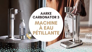 AARKE CARBONATOR 3 ​Steel Acier  TEST de la SOLUTION PREMIUM pour faire son EAU GAZEUSE 💧💧💧 [upl. by Anjela78]