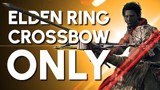 Elden Ring Crossbow quotOnlyquot Guide [upl. by Atirihs]