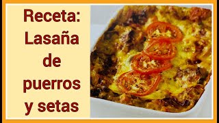 Versión vegetariana sustanciosa y está igual de rica 😋 Receta Lasaña de puerros y setas [upl. by Enuj704]