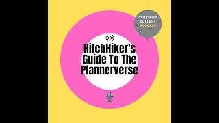 The Hitchhikers Guide to the Plannerverse  Episode 40 [upl. by Anitrebla]