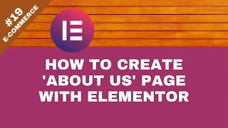 How to Create About Us Page in WordPress Using Elementor  eCommerce 19 [upl. by Mason]