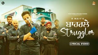 Baharle Struggler  Lyrical Video  R Nait  Punjabi Song 2024 [upl. by Bowerman762]