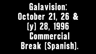 Galavision October 21 26 amp y 28 1996 Commercial Break Spanish [upl. by Hubsher]