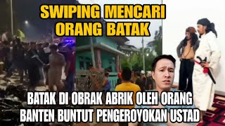 BALAS DENDAM  WARGA BANTEN SWEEPING MENCARI ORANG BATAK YANG MENGEROYOK USTAD [upl. by Ecinwahs]