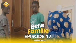 Série  Belle Famille  Tamkharite  Épisode 17 [upl. by Dearr431]