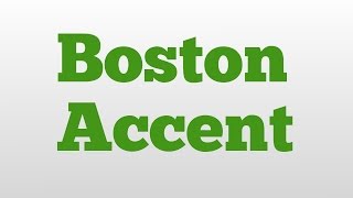 Boston Accent meaning and pronunciation [upl. by Copland]