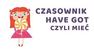 Jak odmieniać angielski czasownik quotHave gotquot  prezentacja dla dzieci [upl. by Gibbie457]