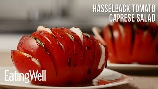 Hasselback Tomato Caprese Salad  EatingWell [upl. by Burnaby]