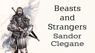 Beasts and Strangers Sandor Clegane ASOIAF Analysis [upl. by Zaremski325]