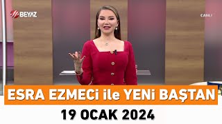 Esra Ezmeci ile Yeni Baştan 19 Ocak 2024 [upl. by Ailahk]