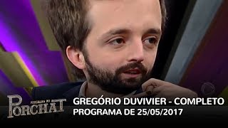 Programa do Porchat completo  Gregorio Duvivier 25052017 [upl. by Stephanie]