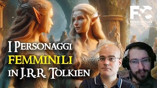 I Personaggi Femminili in JRR Tolkien [upl. by Herzen]