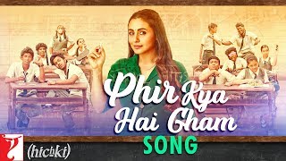 Phir Kya Hai Gham Song  Hichki  Rani Mukerji  Shilpa Rao  Jasleen Royal [upl. by Blank197]