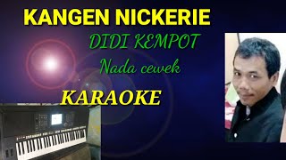 KANGEN NICKERIE  DIDI KEMPOT Nada cewek [upl. by Moberg]