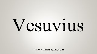 How To Say Vesuvius [upl. by Burrus]