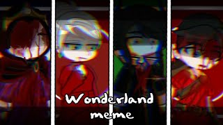 Wonderland memeBlood warningft DDVsonly four othersRead descDPV auGL2 [upl. by Eidurt289]