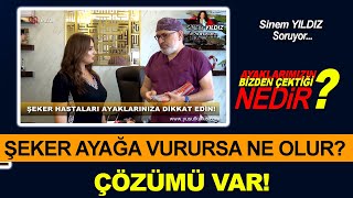 SİNEM YILDIZ SORUYOR ŞEKER HASTALARI AYAĞINIZA DİKKAT  Prof Dr Yusuf KALKO [upl. by Trstram]